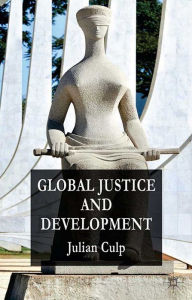 Title: Global Justice and Development, Author: J. Culp