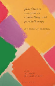 Title: Practitioner Research in Counselling and Psychotherapy: The Power of Examples, Author: Liz Bondi