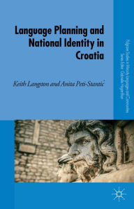 Title: Language Planning and National Identity in Croatia, Author: K. Langston