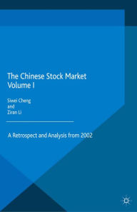 Title: The Chinese Stock Market Volume I: A Retrospect and Analysis from 2002, Author: S. Cheng