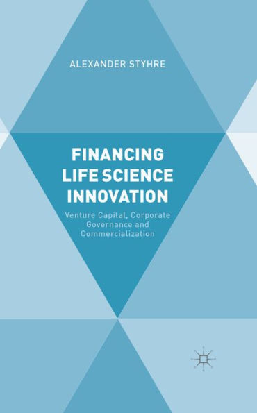 Financing Life Science Innovation: Venture Capital, Corporate Governance and Commercialization