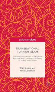 Title: Transnational Turkish Islam, Author: Thijl Sunier