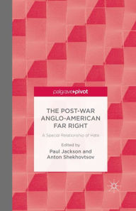 Title: The Post-War Anglo-American Far Right: A Special Relationship of Hate, Author: P. Jackson