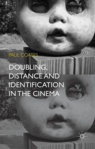 Title: Doubling, Distance and Identification in the Cinema, Author: P. Coates