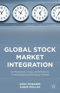 Global Stock Market Integration: Co-Movement, Crises, and Efficiency in Developed and Emerging Markets