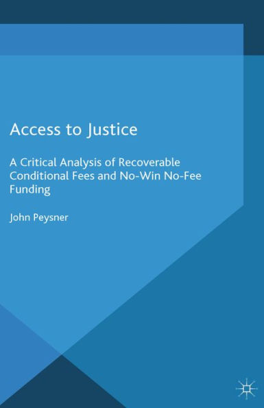 Access to Justice: A Critical Analysis of Recoverable Conditional Fees and No Win No Fee Funding