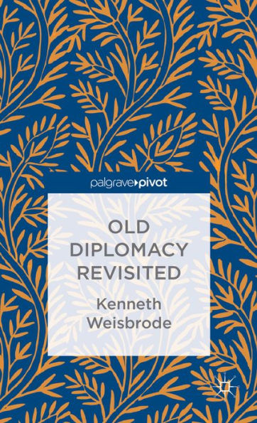 Old Diplomacy Revisited: A Study the Modern History of Diplomatic Transformations