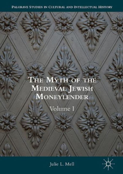 the Myth of Medieval Jewish Moneylender: Volume I