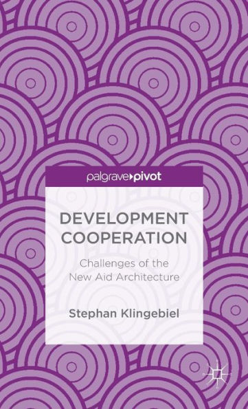 Development Cooperation: Challenges of the New Aid Architecture