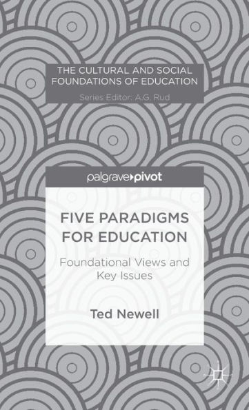 Five Paradigms for Education: Foundational Views and Key Issues