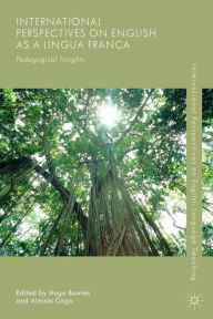 Title: International Perspectives on English as a Lingua Franca: Pedagogical Insights, Author: Hugo Bowles