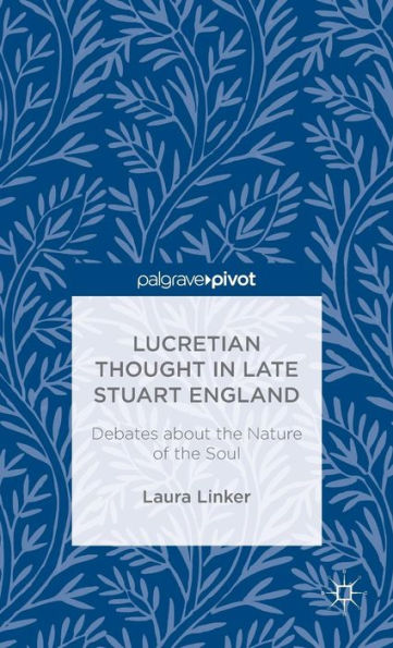 Lucretian Thought Late Stuart England: Debates about the Nature of Soul
