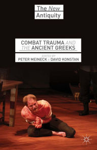 Title: Combat Trauma and the Ancient Greeks, Author: P. Meineck