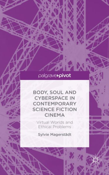 Body, Soul and Cyberspace Contemporary Science Fiction Cinema: Virtual Worlds Ethical Problems