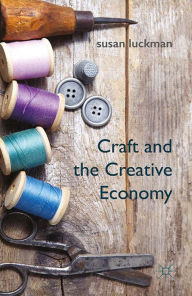 Title: Craft and the Creative Economy, Author: S. Luckman