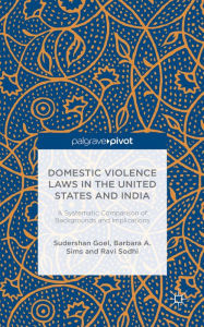 Title: Domestic Violence Laws in the United States and India: A Systematic Comparison of Backgrounds and Implications, Author: S. Goel