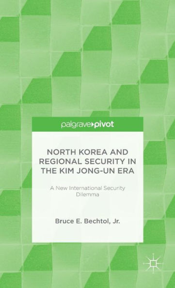 North Korea and Regional Security the Kim Jong-un Era: A New International Dilemma