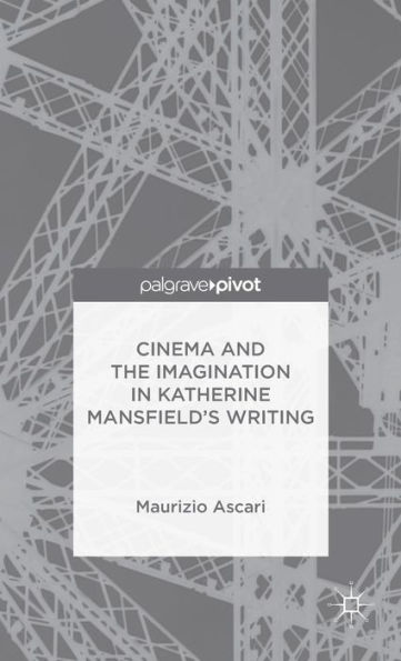 Cinema and the Imagination Katherine Mansfield's Writing