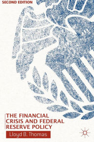 Title: The Financial Crisis and Federal Reserve Policy, Author: L. Thomas