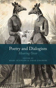 Title: Poetry and Dialogism: Hearing Over, Author: M. Scanlon