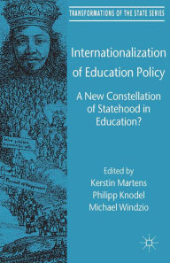 Title: Internationalization of Education Policy: A New Constellation of Statehood in Education?, Author: Kerstin Martens