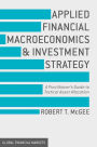 Applied Financial Macroeconomics and Investment Strategy: A Practitioner's Guide to Tactical Asset Allocation