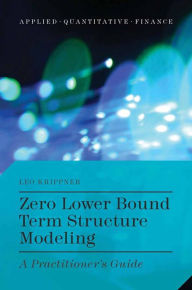 Title: Zero Lower Bound Term Structure Modeling: A Practitioner's Guide, Author: L. Krippner