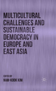 Title: Multicultural Challenges and Sustainable Democracy in Europe and East Asia, Author: N. Kim