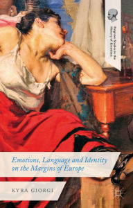 Title: Emotions, Language and Identity on the Margins of Europe, Author: K. Giorgi