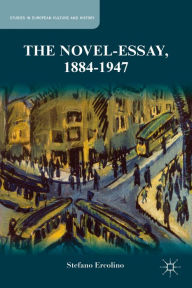 Title: The Novel-Essay, 1884-1947, Author: S. Ercolino