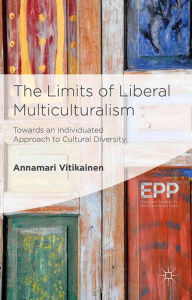 Title: The Limits of Liberal Multiculturalism: Towards an Individuated Approach to Cultural Diversity, Author: A. Vitikainen