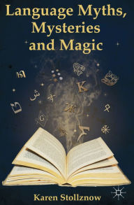 Title: Language Myths, Mysteries and Magic, Author: K. Stollznow