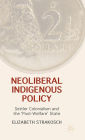 Neoliberal Indigenous Policy: Settler Colonialism and the 'Post-Welfare' State