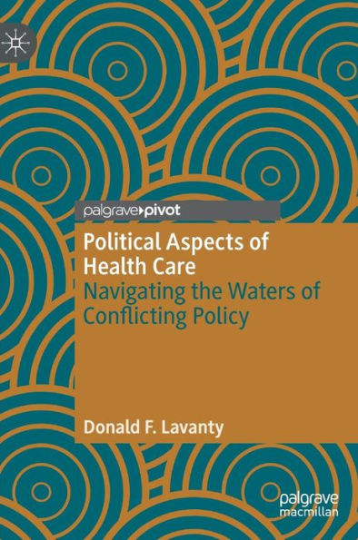 Political Aspects of Health Care: Navigating the Waters Conflicting Policy