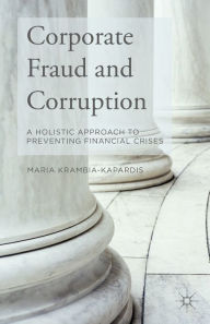 Title: Corporate Fraud and Corruption: A Holistic Approach to Preventing Financial Crises, Author: M. Krambia-Kapardis