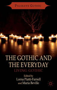 Title: The Gothic and the Everyday: Living Gothic, Author: L. Piatti-Farnell
