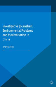 Title: Investigative Journalism, Environmental Problems and Modernisation in China, Author: J. Tong