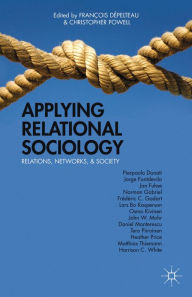 Title: Applying Relational Sociology: Relations, Networks, and Society, Author: Kenneth A. Loparo