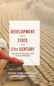Title: Development and the State in the 21st Century: Tackling the Challenges facing the Developing World, Author: Erica Frantz