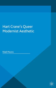 Title: Hart Crane's Queer Modernist Aesthetic, Author: N. Munro