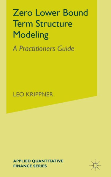 Zero Lower Bound Term Structure Modeling: A Practitioner's Guide