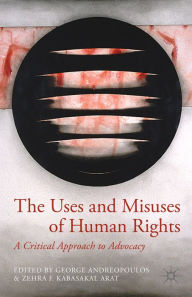 Title: The Uses and Misuses of Human Rights: A Critical Approach to Advocacy, Author: G. Andreopoulos