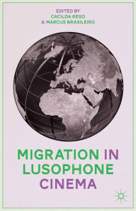 Title: Migration in Lusophone Cinema, Author: C. Rïgo