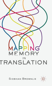 Title: Mapping Memory in Translation, Author: Siobhan Brownlie