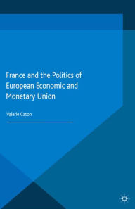 Title: France and the Politics of European Economic and Monetary Union, Author: V. Caton