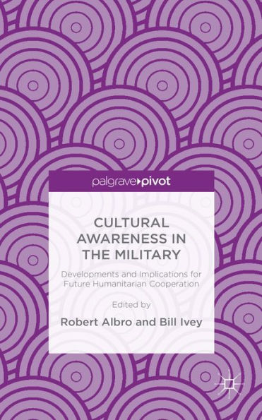 Cultural Awareness the Military: Developments and Implications for Future Humanitarian Cooperation