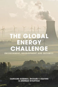 Title: The Global Energy Challenge: Environment, Development and Security, Author: Caroline Kuzemko