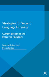 Title: Strategies for Second Language Listening: Current Scenarios and Improved Pedagogy, Author: Suzanne Graham