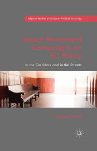 Title: Social Movement Campaigns on EU Policy: In the Corridors and in the Streets, Author: Louisa Parks