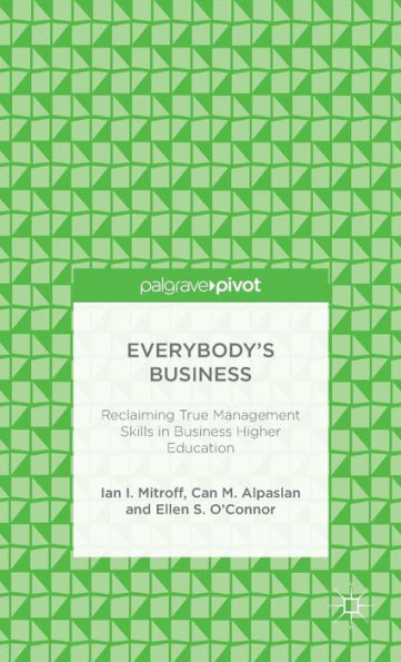 Everybody's Business: Reclaiming True Management Skills Business Higher Education